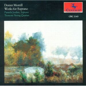 Dexter Morrill - Works for Soprano  CD